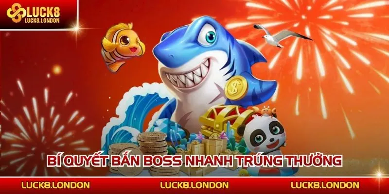 Bí quyết bắn Boss nhanh trúng thưởng
